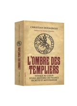 L'ombre des Templiers : voyage au coeur d'une histoire de France secrète et mystérieuse - Christian Doumergue
