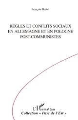 Règles et conflits sociaux en Allemagne et en Pologne post-communistes - François Bafoil