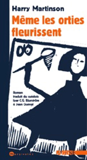 Même les orties fleurissent - Harry Martinson