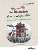 Accueillir les insectes dans mon jardin : ma contribution à la biodiversité - Danièle Boone