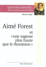 Aimé Forest : et une sagesse plus haute que le thomisme - Michel Mahé