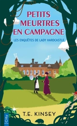 Les enquêtes de lady Hardcastle. Petits meurtres en campagne - T.E. Kinsey