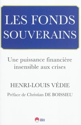 Les fonds souverains : une puissance financière insensible aux crises - Henri-Louis Védie