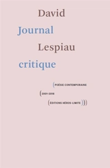 Journal critique : poésie contemporaine, 2001-2018 - David Lespiau