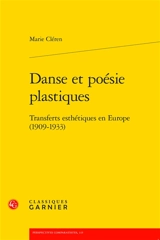 Danse et poésie plastiques : transferts esthétiques en Europe (1909-1933) - Marie Cléren
