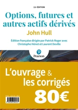 Options, futures et autres actifs dérivés : l'ouvrage & les corrigés - John Hull