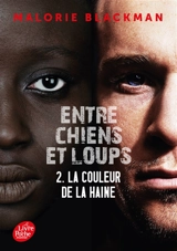 Entre chiens et loups. Vol. 2. La couleur de la haine - Malorie Blackman