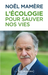 L'écologie pour sauver nos vies - Noël Mamère