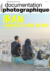 Documentation photographique (La), n° 8143. Iran, paradoxes d'une nation - Bernard Hourcade