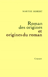 Roman des origines et origines du roman - Marthe Robert
