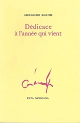 Dédicace à l'année qui vient - Abdelkebir Khatibi