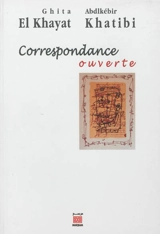 Correspondance ouverte - Ghita el- Khayat