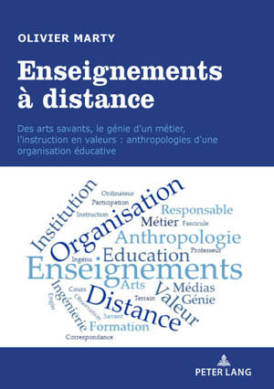Enseignements à distance : des arts savants, le génie d'un métier, l'instruction en valeurs : anthropologies d'une organisation éducative - Olivier Marty