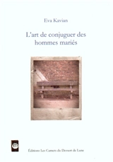 L'art de conjuguer des hommes mariés - Eva Kavian