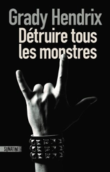 Détruire tous les monstres - Grady Hendrix