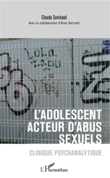 L'adolescent acteur d'abus sexuels : clinique psychanalytique - Claude Savinaud