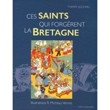 Ces saints qui forgèrent la Bretagne - Thierry Jigourel