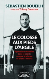 Le colosse aux pieds d'argile : agressions sexuelles dans le sport : rompre le silence et briser l'omerta - Sébastien Boueilh