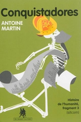 Histoire de l'humanité. Vol. 3. Conquistadores (sitcom) - Antoine Martin