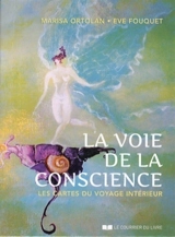 La voie de la conscience : les cartes du voyage intérieur - Eve Fouquet