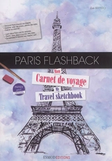 Paris flashback : mon carnet de voyage. Paris flashback : my travel sketchbook - Eve Bertero