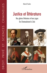 Justice et littérature : nos gloires littéraires et leurs juges : de Chateaubriand à Zola - Marcel Foulon
