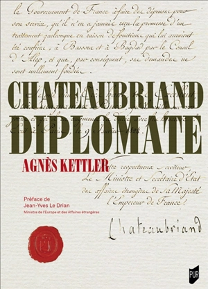 Chateaubriand diplomate - Agnès Kettler