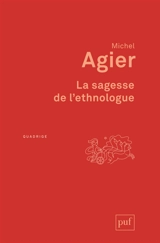 La sagesse de l'ethnologue - Michel Agier