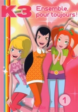 K3. Vol. 1. Ensemble, pour toujours ! - Studio 100 (studio d'animation)