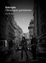 Entropie : chroniques parisiennes - Eric Da Silva
