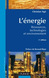 L'énergie : ressources, technologies et environnement - Christian Ngô
