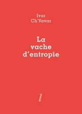 La vache d'entropie - Pierre Ivar Ch'vavar