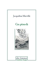 Ces pères-là - Jacqueline Merville