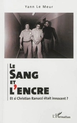 Le sang et l'encre : et si Christian Ranucci était innocent ? - Yann Le Meur