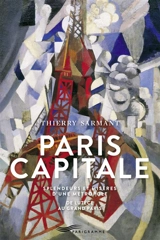 Paris capitale : splendeurs et misères d'une métropole : de Lutèce au Grand Paris - Thierry Sarmant