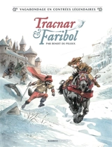 Tracnar & Faribol. Vol. 1. Vagabondage en contrées légendaires - Benoît Du Peloux