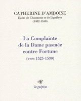 La complainte de la Dame pasmée contre Fortune : vers 1525-1530 - Catherine d' Amboise