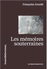 Les mémoires souterraines - Françoise Arnold