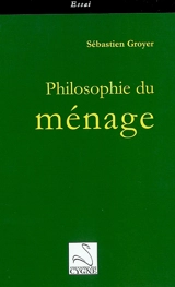 Philosophie du ménage - Sébastien Groyer