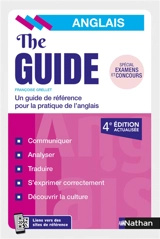 The guide, anglais : un guide de référence pour la pratique de l'anglais : spécial examens et concours - Françoise Grellet
