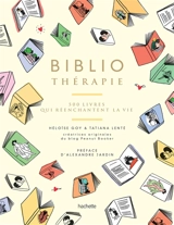 Bibliothérapie : 500 livres qui réenchantent la vie - Héloïse Goy