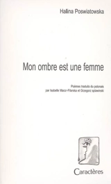 Mon ombre est une femme : poèmes - Halina Poswiatowska