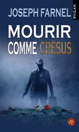 Mourir comme Crésus - Joseph Farnel