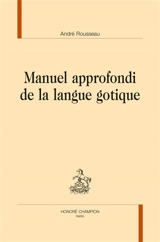 Manuel approfondi de la langue gotique - André Rousseau