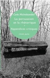 La persuasion et la rhétorique. Appendices critiques - Carlo Michelstaedter