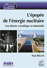 L'épopée de l'énergie nucléaire : une histoire scientifique et industrielle - Paul Reuss