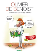 Olivier de Benoist... comprend enfin les femmes - Olivier de Benoist