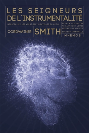 Les seigneurs de l'instrumentalité : Nostralie, l'ensemble des nouvelles du cycle - Cordwainer Smith
