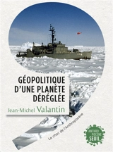 Géopolitique d'une planète déréglée : le choc de l'anthropocène - Jean-Michel Valantin