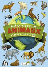 Tout savoir sur les animaux et leurs lieux de vie - Ilaria Barsotti